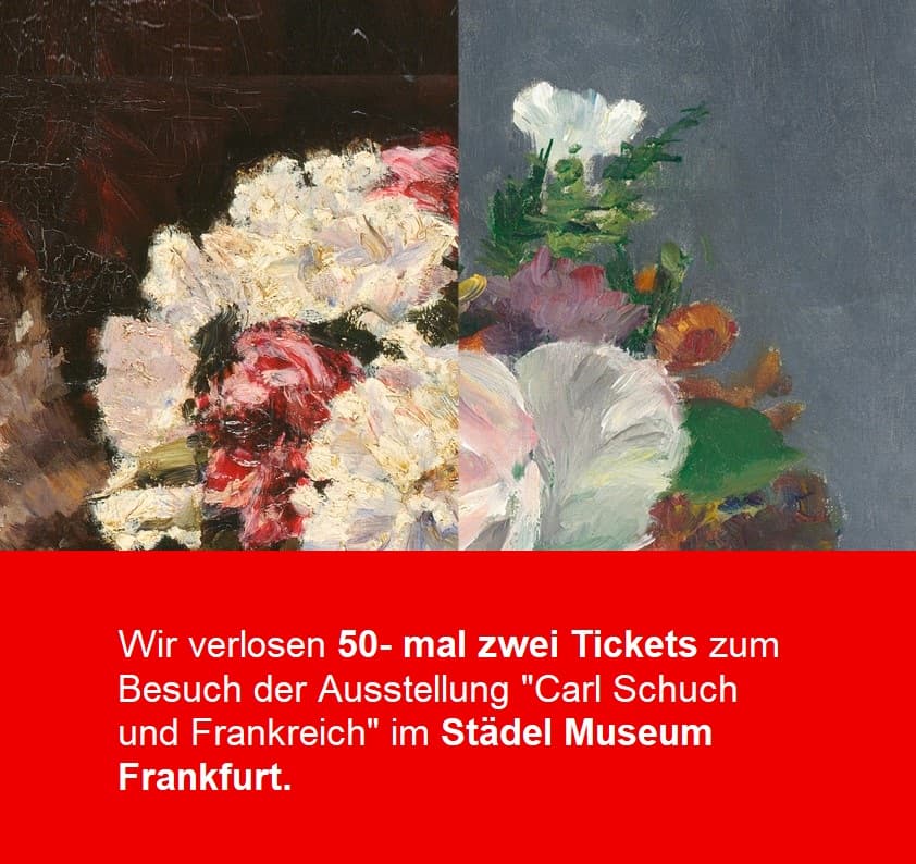 Gemälde mit farbenfrohen Blumenstillleben in pastosen Pinselstrichen. Text auf rotem Hintergrund mit Hinweis auf ein Gewinnspiel: 50-mal zwei Tickets für die Ausstellung „Carl Schuch und Frankreich“ im Städel Museum Frankfurt.