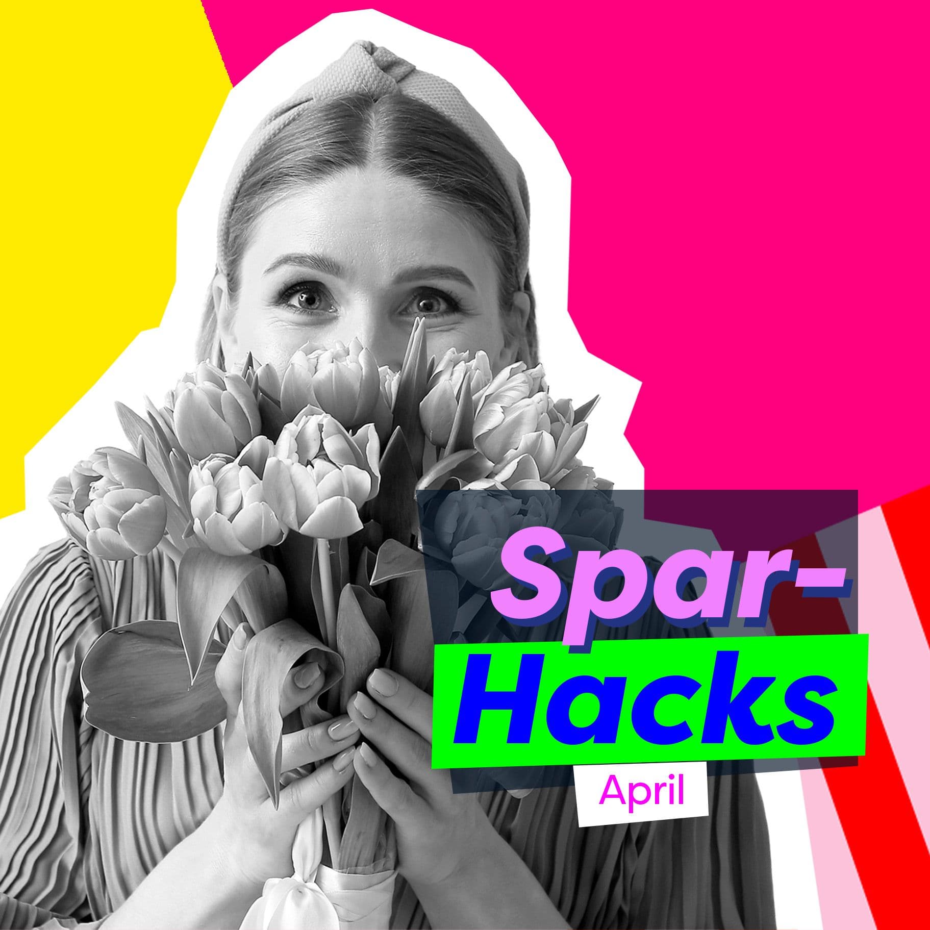 Ein Frau in Scharz-Weiß auf farbigem Hintergrund hält sich einen Blumenstrauß vors Gesicht. Darüber steht in bunter Schrift "Spar-Hacks im April"